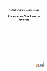 Étude sur les Chroniques de Froissart