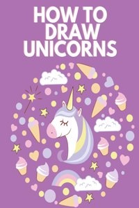 How to Draw Unicorns