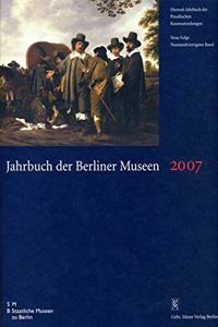 Jahrbuch Der Berliner Museen. Jahrbuch Der Preussischen Kunstsammlungen. 2007