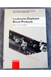 Leukocyte-Depleted Blood Products (Current Studies in Hematology & Blood Transfusion)