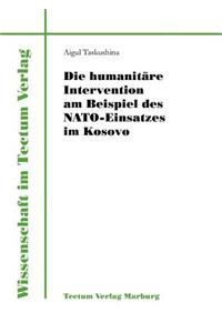humanitäre Intervention am Beispiel des NATO-Einsatzes im Kosovo