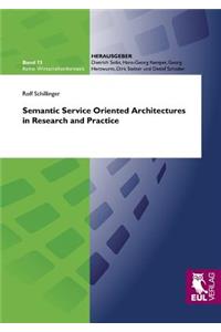Semantic Service Oriented Architectures in Research and Practice