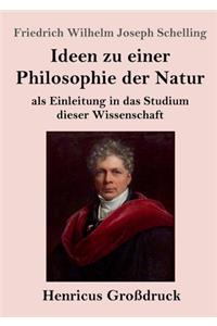 Ideen zu einer Philosophie der Natur (Großdruck)