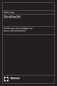 Strafrecht: Einfuhrung in Die Grundlagen Von Gesetz Und Gesetzlichkeit