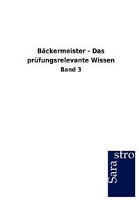 Bäckermeister - Das prüfungsrelevante Wissen