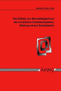 Die Effekte Von Berufstatigkeit Auf Die Moralische Urteilskompetenz