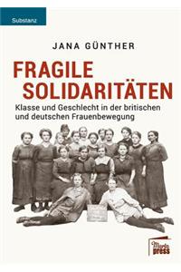 Fragile Solidaritäten: Klasse und Geschlecht in der britischen und deutschen Frauenbewegung