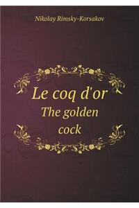 Le coq d'or The golden cock