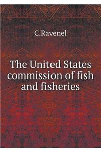 The United States Commission of Fish and Fisheries