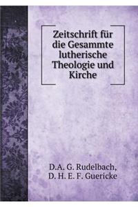 Zeitschrift Für Die Gesammte Lutherische Theologie Und Kirche