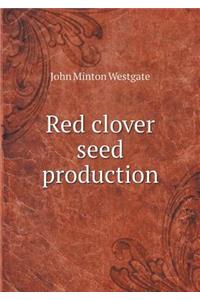 Red clover seed production