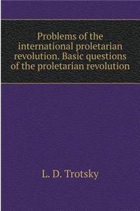 The Problem of the International Proletarian Revolution. the Main Questions of the Proletarian Revolution