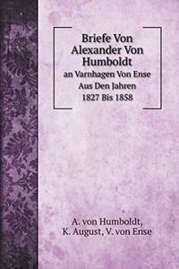 Briefe Von Alexander Von Humboldt