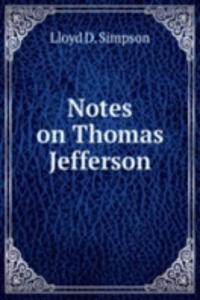 NOTES ON THOMAS JEFFERSON