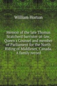 MEMOIR OF THE LATE THOMAS SCATCHERD BAR
