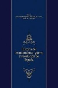 Historia del levantamiento, guerra y revolucion de Espana