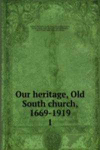 Our heritage, Old South church, 1669-1919