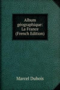 Album geographique: La France (French Edition)