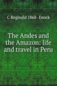 Andes and the Amazon: life and travel in Peru