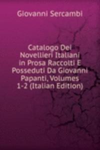 Catalogo Dei Novellieri Italiani in Prosa Raccolti E Posseduti Da Giovanni Papanti, Volumes 1-2 (Italian Edition)