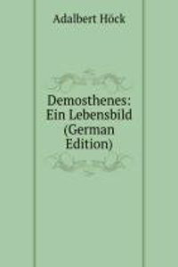 Demosthenes: Ein Lebensbild (German Edition)