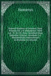 Homeri Hymnus in Cererem, Nunc Primum Ed. a D. Ruhnkenio. With Lat. Tr. by J.H. Voss. Accedunt Duae Epistolae Criticae. Accedunt C.G. Mitscherlichii Adnotationes in Hymnum in Cererem