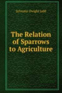 Relation of Sparrows to Agriculture