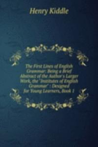 First Lines of English Grammar: Being a Brief Abstract of the Author's Larger Work, the 