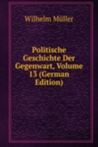 Politische Geschichte Der Gegenwart, Volume 13 (German Edition)