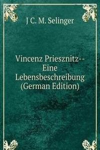 Vincenz Priesznitz-- Eine Lebensbeschreibung (German Edition)