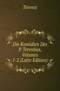 Die Komodien Des P. Terentius, Volumes 1-2 (Latin Edition)