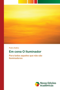 Em cena O Iluminador