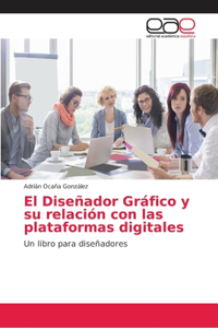 Diseñador Gráfico y su relación con las plataformas digitales