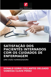 Satisfação DOS Pacientes Internados Com OS Cuidados de Enfermagem