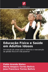 Educação Física e Saúde em Adultos Idosos