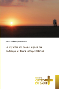 Le mystère de douze signes du zodiaque et leurs interprétations