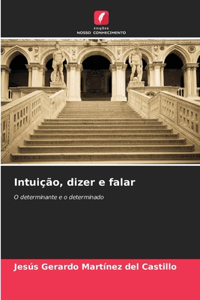 Intuição, dizer e falar