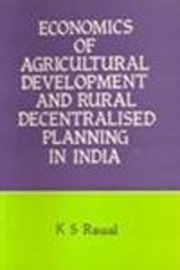 Economics Of Agricultural Development And Rural Decentralised Planning In India