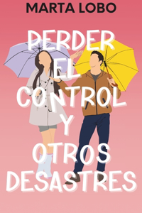 Perder el control y otros desastres