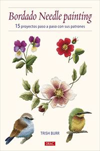 Bordado Needle Painting: 15 proyectos pasos a paso con sus patrones