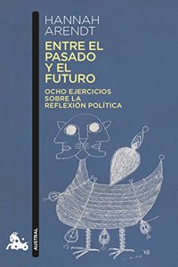 Entre el pasado y el futuro: Ocho ejercicios sobre la reflexion politica