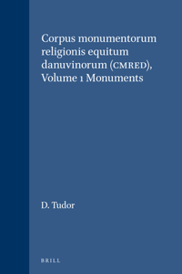 Corpus Monumentorum Religionis Equitum Danuvinorum (Cmred), Volume 1 Monuments