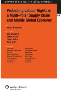 Protecting Labour Rights in a Multi-polar Supply Chain and Mobile Global Economy