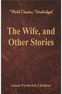 Wife, and Other Stories (World Classics, Unabridged)
