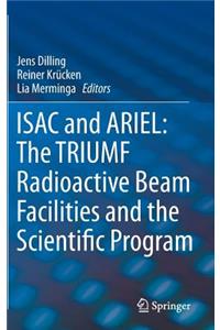 Isac and Ariel: The Triumf Radioactive Beam Facilities and the Scientific Program