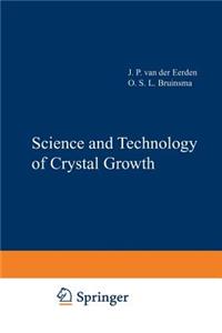 Science and Technology of Crystal Growth