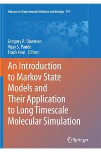 Introduction to Markov State Models and Their Application to Long Timescale Molecular Simulation