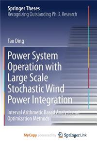 Power System Operation with Large Scale Stochastic Wind Power Integration