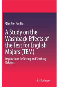 Study on the Washback Effects of the Test for English Majors (Tem)