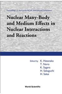 Nuclear Many-Body and Medium Effects in Nuclear Interactions and Reactions, Proceedings of the Kyudai-Rcnp International Symposium